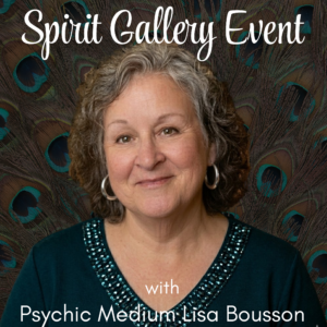 Psychic Medium Lisa Bousson is featured on a dark teal peacock background. This image is an advertisement for a 2026 upcoming spirit gallery event.