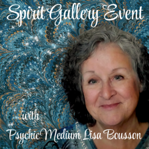 This image shows a picture of Lisa Bousson. It reads Spirit gallery event with psychic medium Lisa Bousson in Ann Arbor Michigan